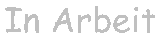 In Arbeit
